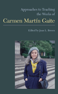 Approaches to Teaching the Works of Carmen Martín Gaite
