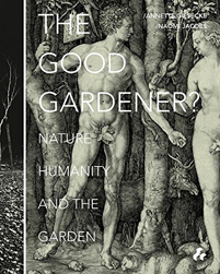 The Good Gardener? Nature, Humanity, and the Garden