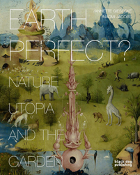 EARTH PERFECT? Nature, Utopia, and the Garden