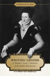 Writing Gender in Women’s Letter Collections of the Italian Renaissance (Toronto Italian Studies)