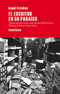 El escritor en su paraíso: Treinta grande autores que fueron bibliotecarios (Spanish Edition)