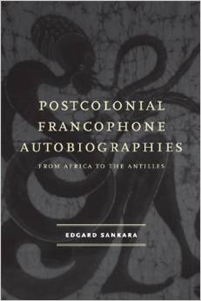 Postcolonial Francophone Autobiographies: From Africa to the Antilles